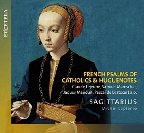 Laplenie, Michel: French Psalms of Catholics & Huguen