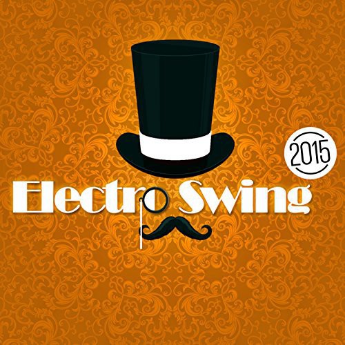 Electro Swing 2015 / Various: Electro Swing 2015 / Various