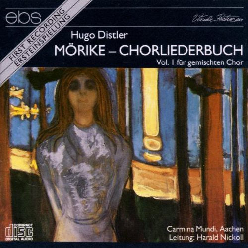 Distler / Carmina Mundi, Nickoll: Morike Chorliederbuch Vol I
