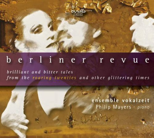 Nostalgia / Ensemble Vokalzeit / Mayers: Berliner Revue: Brilliant & Bitter Tales from