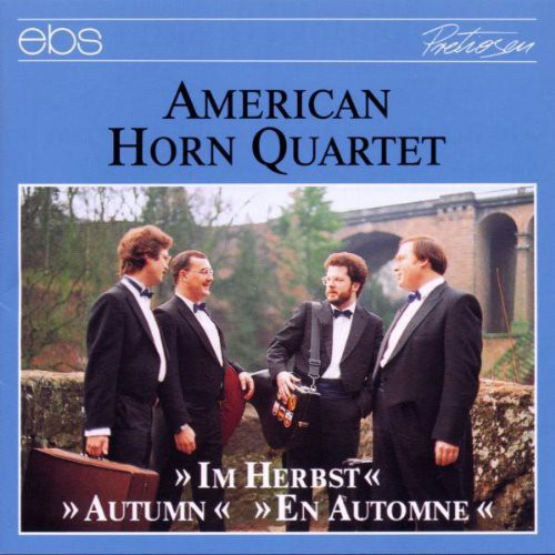 American Horn Quartet: Autumn: Dickow, Bizet, Brahms, Debussy, Etc