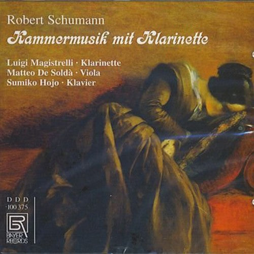 Schumann / Magistrelli / De Solda / Hojo: Chamber Music with Clarinet