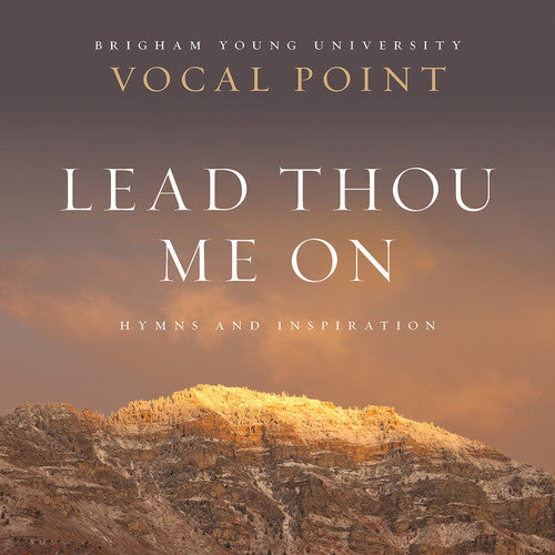 Newman / Byu Vocal Point: Lead Thou Me on: Hymns