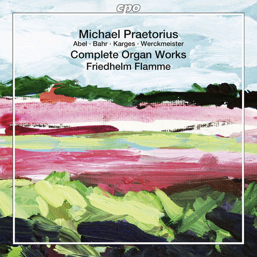 Praetorius / Abel / Bahr / Hasse / Flamme: Comp Organ Works - SUPER-AUDIO CD