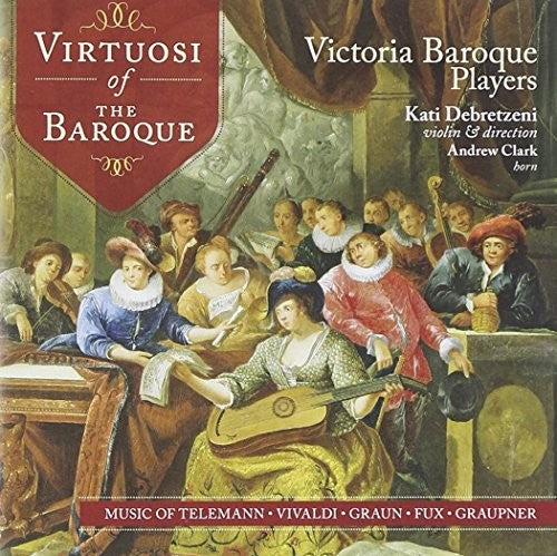 Victoria Baroque Players: Virtuosi of the Baroque: Teleman Vivaldi Graun Fux