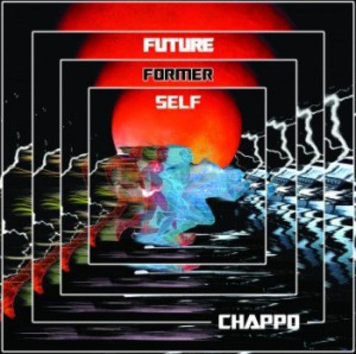 Chappo: Future Former Self - COMPACT DISCS