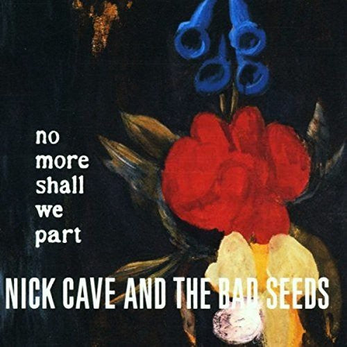 Cave, Nick & Bad Seeds: No More Shall We Part