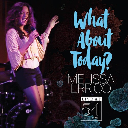 Errico, Melissa: What About Today? - Live at 54 Below