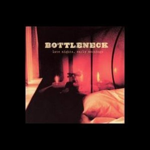 Bottleneck: Late Nights Early Morning