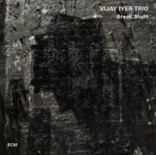 Iyer, Vijay: Break Stuff