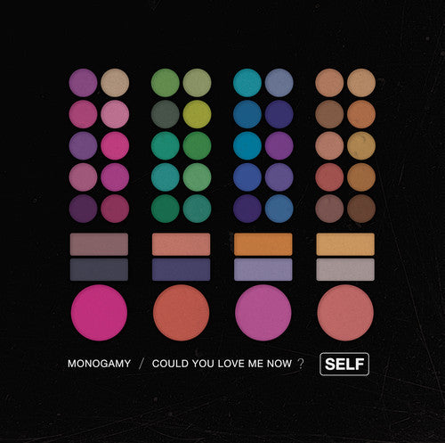 Self: Monogamy / Could You Love Me Now