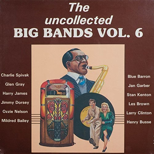 Uncollected Big Bands 6 / Various: Uncollected Big Bands 6