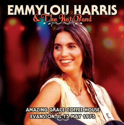 Harris, Emmylou & Hot Band: Amazing Grace Coffee House Evanston Il 15 May 1975