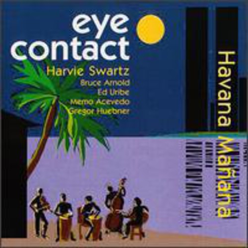 Swartz, Harvie & Eye Contact: Havana Manana