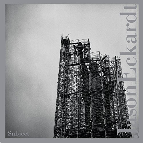 Jason Eckardt: Subject - COMPACT DISCS