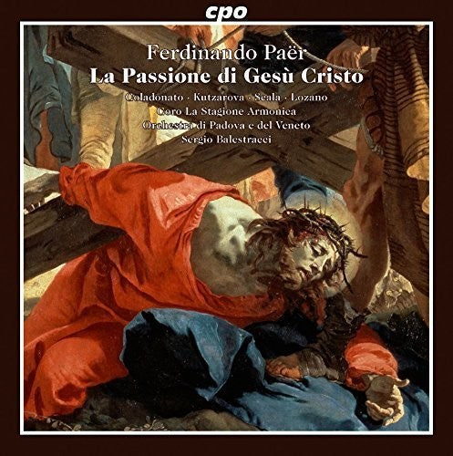 Paer / Coladonato / Orch Di Padova E Del Veneto: La Passione Di Gesu Cristo
