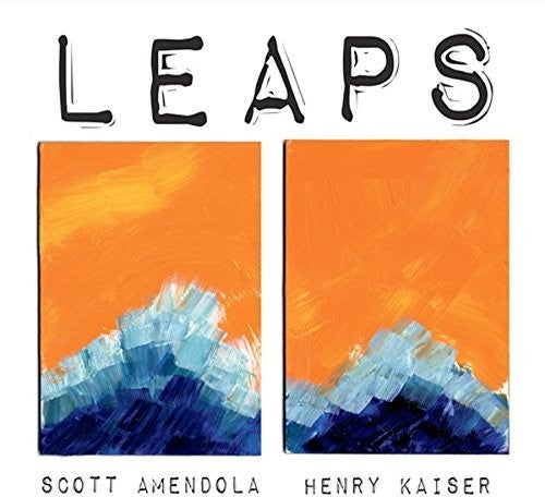 Amendola, Scott / Kaiser, Henry: Leaps
