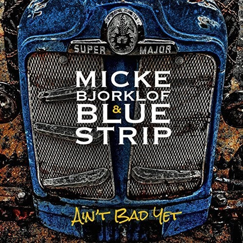 Bjorklof, Micke: Ain't Bad Yet