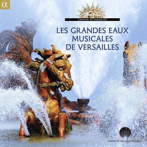 Charpentier / Le Poem Harmonique: Les Grandes Eaux Musicales de Versailles