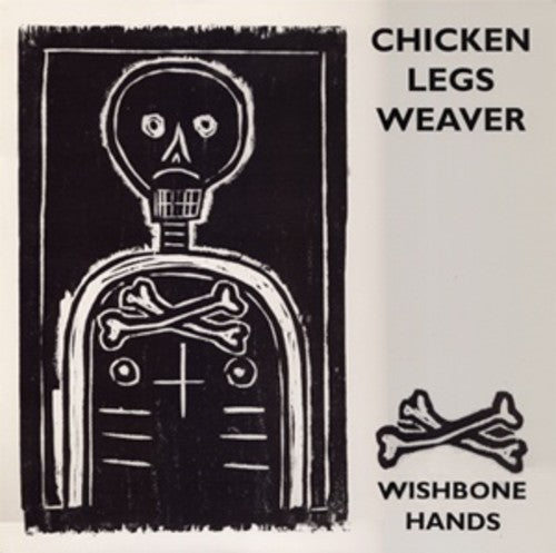 Weaver, Chicken Legs: Wishbone Hands