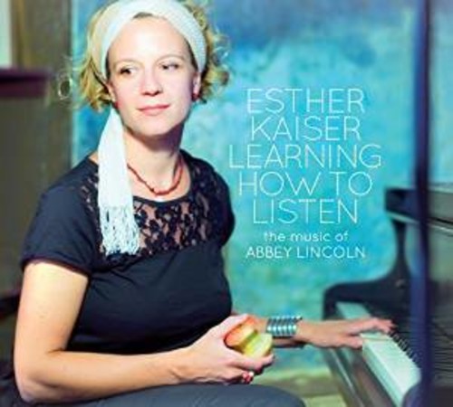 Esther Kaiser: Learning How To Listen - The Music Of Abbey Lincoln - COMPACT DISCS