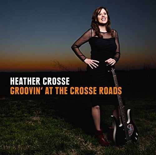 Crosse, Heather: Grooving at the Crosse Roads