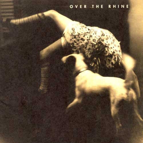 Over the Rhine: Good Dog Bad Dog