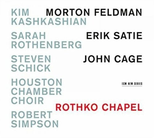Kashkashian / Rothenberg: Rothko Chapel: Motown Feldman / Erik Satie / John