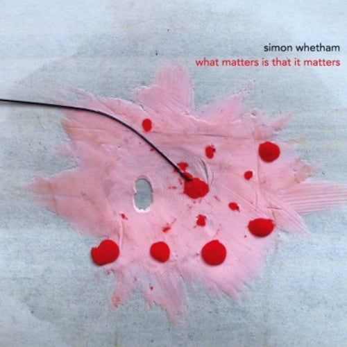 Whetham, Simon: What Matters Is That It Matters