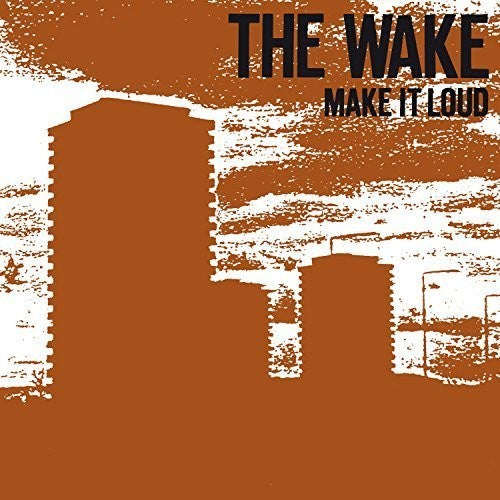 Wake: Make It Loud