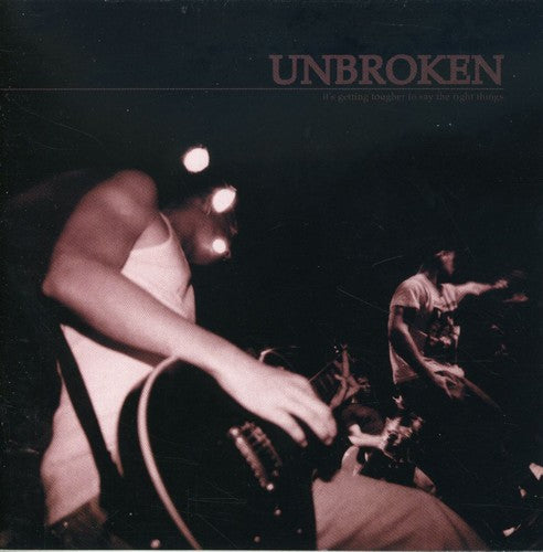 Unbroken: It's Getting Tougher To Say The Right Things - COMPACT DISCS