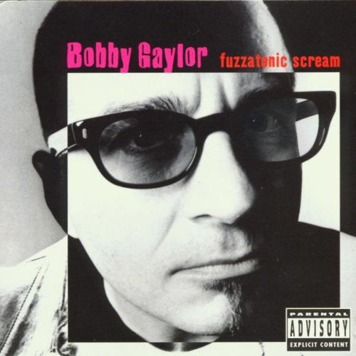 Gaylor, Bobby: Fuzzatonic Scream