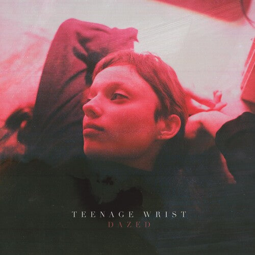 Teenage Wrist: Dazed