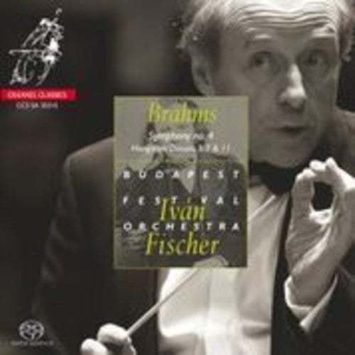 Brahms, J. / Budapest Festival Orch / Fischer, Ivan: Symphony No.4 - Hungarian Dances Nos. 3 7 & 11 - SUPER-AUDIO CD