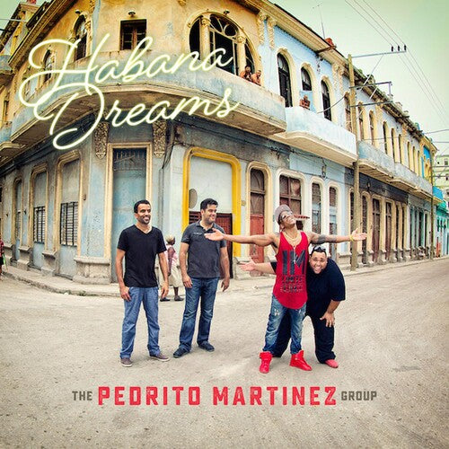 Pedrito Martinez Group: Habana Dreams