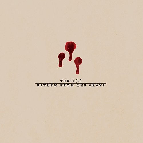 Return From the Grave: Three(P)