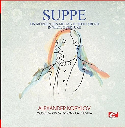 Von Suppe: Suppe: Ein Morgen, ein Mittag und ein Abend in Wien: Overture
