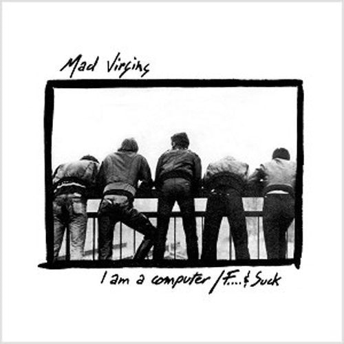 Mad Virgins: I Am a Computer