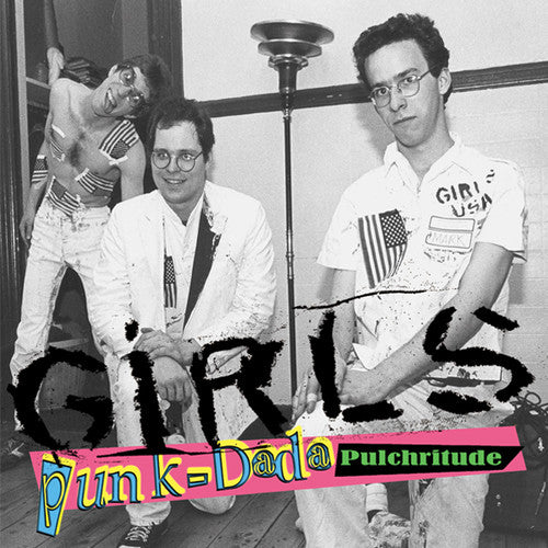 Girls: Punk-Dada Pulchritude