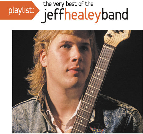 Healey, Jeff: Playlist: The Very Best Of The Jeff Healey Band