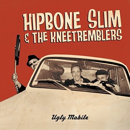 Hipbone Slim & the Kneetremblers: Ugly Mobile
