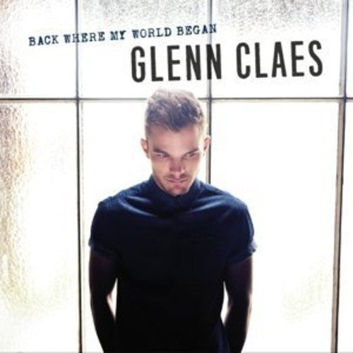 Claes, Glenn: Back Where My World Began