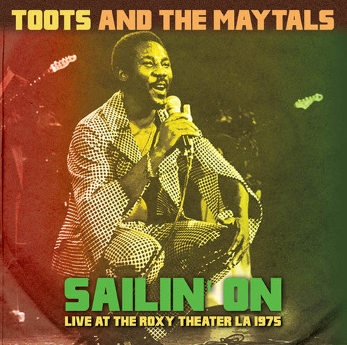 Toots & Maytals: Sailin' On: Live at the Roxy Theater LA 1975