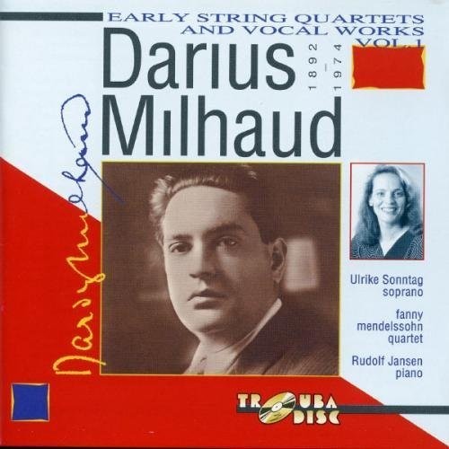 Milhaud / Sonntag / Jansen / Mendelssohn: V1: String Quartets & Vocal: Quartet No.1 & 2; 4 Songs (Latil)3 Songs (Cocteau)