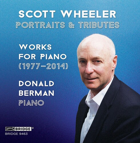 Wheeler, Scott / Donald Berman: Scott Wheeler: Portraits & Tributes