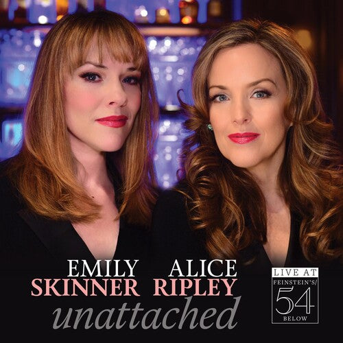 Skinner, Emily / Ripley, Alice: Unattached - Live At Feinstein's/54 Below