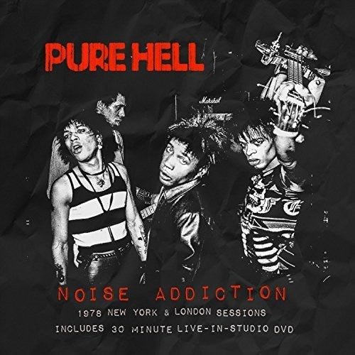 Pure Hell: Noise Addiction: 1978 New York & London Sessions
