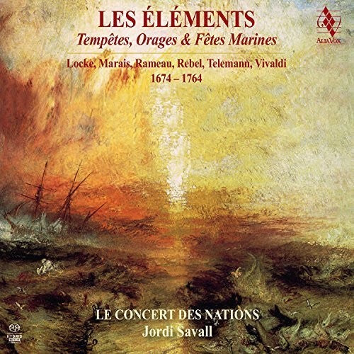 Rebel, J. / Le Concert Des Nations / Savall, Jordi: Les Elements - Tempetes Orages & Fetes Marines - SUPER-AUDIO CD