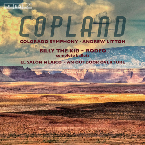 Copland / Colorado Symphony / Litton: Copland: An Outdoor Overture - Billy the Kid - El Salon Mexico - Rodeo - SUPER-AUDIO CD