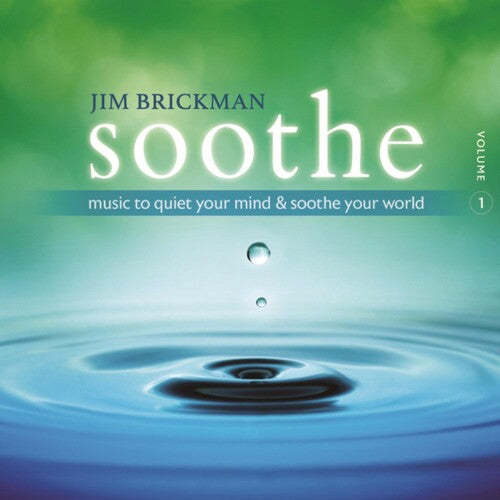 Brickman, Jim: Soothe 1: Music To Quiet Your Mind And Soothe Your World